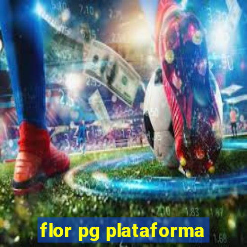 flor pg plataforma